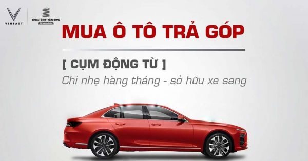Chính sách trả góp xe VinFast